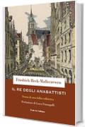 Il re degli anabattisti: Storia di una follia collettiva