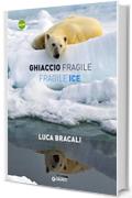 Ghiaccio fragile / Fragile Ice