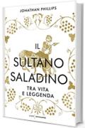 Il sultano Saladino: Tra vita e leggenda