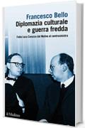 Diplomazia culturale e guerra fredda: Fabio Luca Cavazza dal Mulino al centrosinistra (Fuori collana)