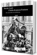 L'Italia di Piazza Fontana: Alle origini della crisi repubblicana (Einaudi. Storia Vol. 88)