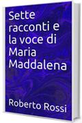 Sette racconti e la voce di Maria Maddalena