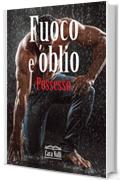 Fuoco e oblio: Possesso (Volume 4)