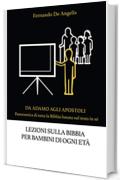 LEZIONI SULLA BIBBIA PER BAMBINI DI OGNI ETA' (Da Adamo agli Apostoli: panoramica di tutta la Bibbia basata sul testo in sé Vol. 4)