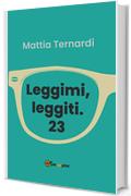 Leggimi, leggiti. 23