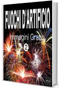 FUOCHI D'ARTIFICIO Immagini Gratis 2  BEIZ images - Foto Gratis