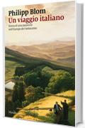 Un viaggio italiano: Storia di una passione nell'Europa del Settecento