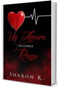 UN AMORE DA CODICE ROSSO