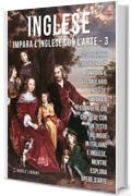 3 - Inglese - Impara l'Inglese con l'arte: Impara a descrivere ciò che vedi, con un testo bilingue in inglese e italiano, mentre esplori bellissime opere d'arte