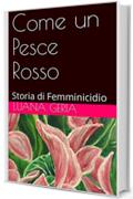 Come un Pesce Rosso: Storia di Femminicidio