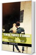 TENERE PAROLE D'AMORE: EMOZIONI IN POESIE