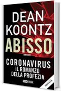 Abisso. The eyes of darkness. Coronavirus: il romanzo della profezia (Timecrime)