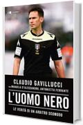 L'uomo nero: Le verità di un arbitro scomodo