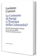 La Comune di Parigi e l'Europa della Comunità?: Briciole di immagini e di idee per un ritorno della <i>Commune de Paris</i> (1871) (Elements)