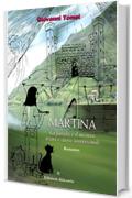 Martina: La favola e il mistero - tesori nascosti e storie inverosimili