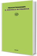 Il diavolo in Francia: Con l'aggiunta dell'episodio conclusivo <I>La fuga</I> di Marta Feuchtwanger (Letture Einaudi)