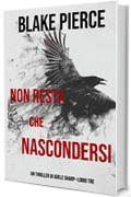 Non resta che nascondersi (Un thriller di Adele Sharp-Libro Tre)