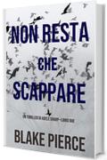 Non resta che scappare (Un thriller di Adele Sharp-Libro Due)