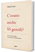 C'erano anche SS gentili?: E le altre domande che mi fanno sull'Olocausto