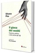 Il gioco dei vestiti: Passione, politica e altre storie del '69