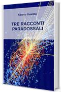 TRE RACCONTI PARADOSSALI