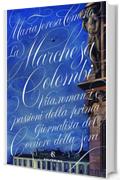 La Marchesa Colombi: Vita, romanzi e passioni della prima giornalista del Corriere della Sera