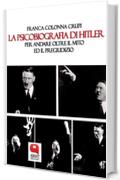 La psicobiografia di Hitler. Per andare oltre il mito ed il pregiudizio