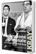 Professione criminale: La Londra dei gemelli Kray