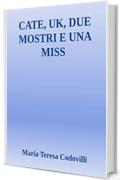 Cate, Uk, due mostri e una miss