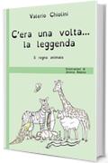 C'era una volta... la leggenda: Il regno animale