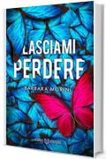 Lasciami perdere