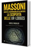 Massoni. Società a responsabilità illimitata: La scoperta delle Ur-Lodges