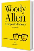 A proposito di niente: Autobiografia