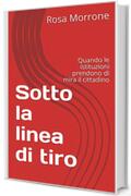 Sotto la linea di tiro: Quando le istituzioni prendono di mira il cittadino