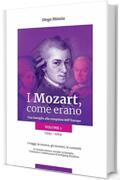 I Mozart, come erano - Volume 1: Una famiglia alla conquista dell'Europa