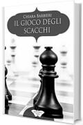 Il gioco degli scacchi: (Collana Segreti in giallo)