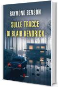 Sulle tracce di Blair Kendrick