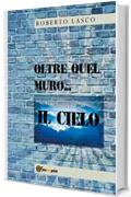 Oltre quel muro...il Cielo