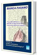 La grafia dell'amore e dell'odio ed altri metodi di conoscenza dell'essere umano: Parte IV. Grafica automatica: fenomeno parapsicologico?