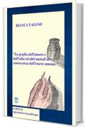 La grafia dell'amore e dell'odio ed altri metodi di conoscenza dell'essere umano: Parte seconda. Apprendere la grafologia: Vol. 2