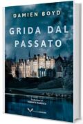 Grida dal passato (Le indagini dell'ispettore Nick Dixon Vol. 4)