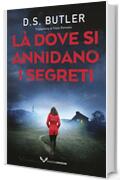 L&agrave; dove si annidano i segreti (Detective Karen Hart Vol. 2)