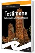 Testimone: Sette indagini per Antonio Mariani