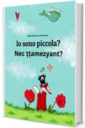 Io sono piccola? Nec ṭṭamezyant?: Libro illustrato per bambini: italiano-berbero (Edizione bilingue) (Un libro per bambini per ogni Paese del mondo)