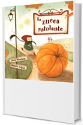 La zucca rotolante: (2-5 anni, libro per bambini, autunno libro bambini, libro illustrato bambini, halloween libri, primi lettori) (La serie rotolante)