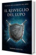 Il Risveglio del Lupo (Il Ciclo dei Guerrieri del Sole Vol. 1)