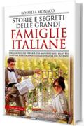 Storie e segreti delle grandi famiglie italiane