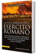 La vita segreta dell'esercito romano