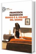 Bianco è il colore del danno (Einaudi. Stile libero big)