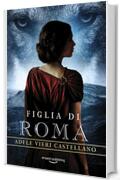 Figlia di Roma (Roma Caput Mundi Vol. 7)